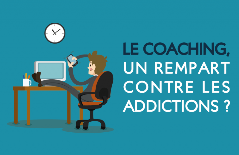 OUI Le coaching peut contribuer à éloigner des addictions potentielles et des comportements de « compensation » susceptibles d’émerger : alcool, drogues, écrans, nourriture...  POURQUOI Ces comportements peuvent survenir à l’occasion d’un choc émotionnel ou d’une perte progressive de confiance en soi, de la sensation d’une absence de perspectives...  COMMENT Le coaching peut aider à  - renforcer la confiance en soi - trouver des éléments de motivation - définir des projets professionnels et personnels - surmonter une perte d’emploi, un deuil, une déception amoureuse - structurer son emploi du temps - gérer son stress et ses conflits internes et externes  POUR QUI Pour l’adulte comme pour l’adolescent, le coaching peut donc faire partie d’un dispositif préventif qui permet d’éviter les dérives, la dépression, le burn out...  QUAND Dès les premiers signes de perte de repères, dès les premières interrogations sur soi ou sur son parcours, ou encore dès le moment où l’on se sent fragilisé ou démuni face à une situation. Si les addictions sont déjà installées, il faut par contre consulter en priorité un thérapeute / médecin spécialisé.